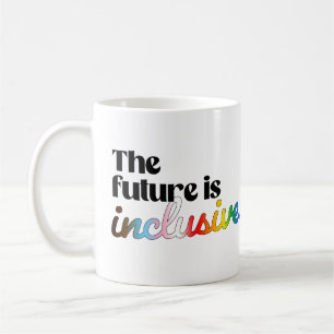 Die Zukunft ist inklusiv Kaffeetasse