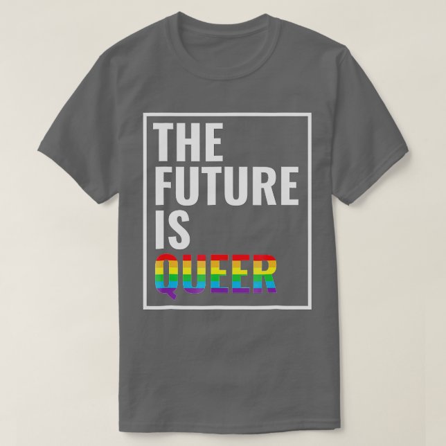 Die Zukunft ist Que Gay Pride LGB Geschenk T-Shirt (Design vorne)