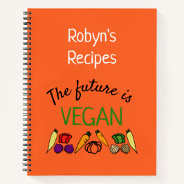 Die Zukunft ist VEGAN. Gemüse. Ihr Namensrezept Notizbuch