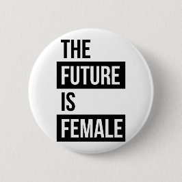 Die Zukunft ist weiblicher feministischer Button