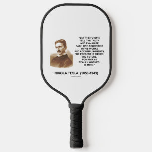 Die Zukunft sagen, die Wahrheit Nikola Tesla Zitat Pickleball Schläger