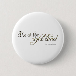Die zur rechten Zeit! (Nietzsche) Button