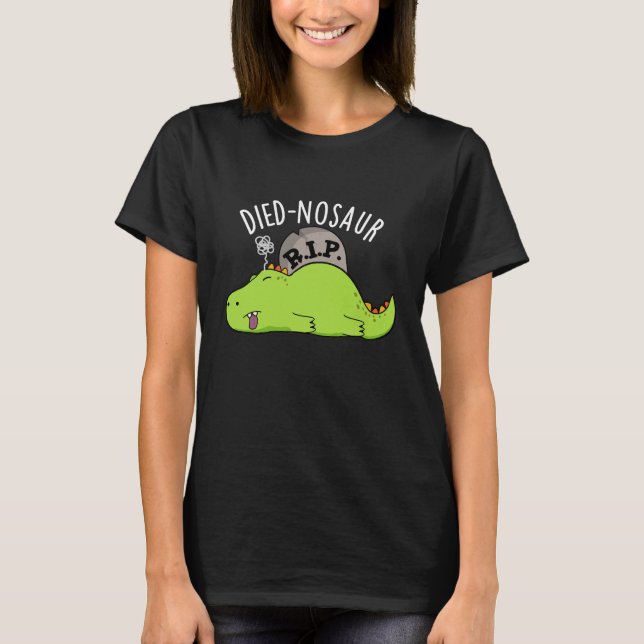 Died-nosaur Funny Dinosaur Puns Dark BG T-Shirt (Vorderseite)