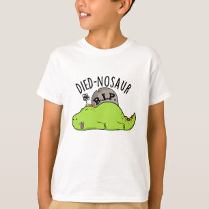 Died-nosaur Funny Dinosaur Puns T-Shirt