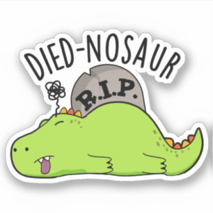 Died-nosaur Lustige Dinosaurier-Wortspiele Aufkleber