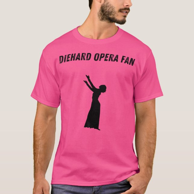 Diehard Opera Fan T-Shirt (Vorderseite)