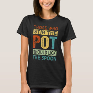 Diejenigen, die den Topf umrühren, sollten den Löf T-Shirt