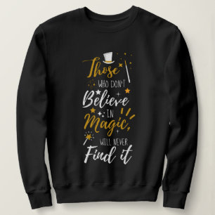 Diejenigen, die nicht an einen Zauberspruch glaube Sweatshirt