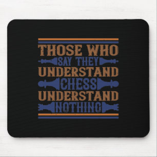 Diejenigen, die sagen, sie verstehen Schach Mousepad