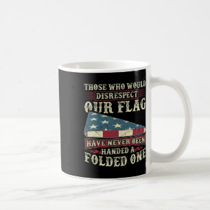 Diejenigen, die unsere Flagge missachten würden, w Kaffeetasse