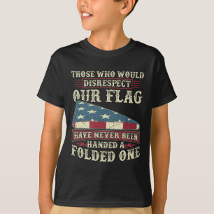 Diejenigen, die unsere Flagge missachten würden, w T-Shirt
