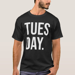 Dienstag Bold Simple Typography Ästhetischer Tag d T-Shirt