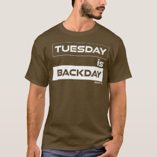 Dienstag ist Backday Back Dienstag Gym Motivation  T-Shirt