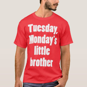 Dienstag Mondayx27s kleiner Bruder 2 T-Shirt