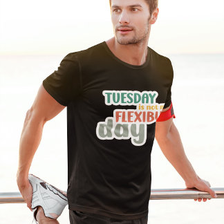 Dienstag nicht mein flexibler Tag - Funny Workout T-Shirt