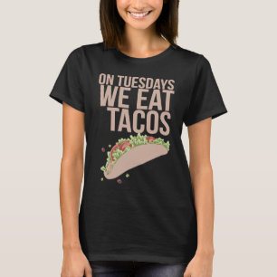 Dienstags essen wir Tacos Taco Lover T-Shirt