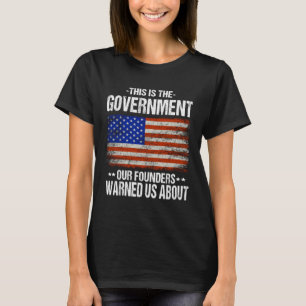 Dies hat uns die Regierung, unsere Gründer, vor M T-Shirt