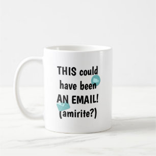 Dies hätte eine E-Mail sein können Kaffeetasse