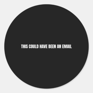 Dies hätte eine E-Mail sein können Runder Aufkleber