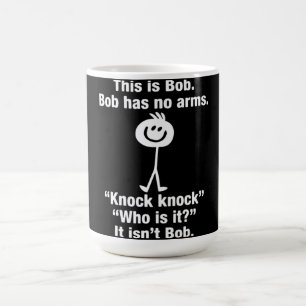 Dies ist Bob Bob hat keinen Waffenklemme. Kaffeetasse
