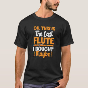 Dies ist der letzte Flute Flutist Music Flöten Pla T-Shirt