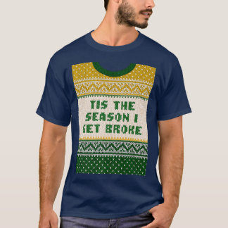Dies ist die Jahreszeit, die ich Broke Weihnachten T-Shirt