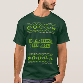 Dies ist die Jahreszeit, die ich Broke Weihnachten T-Shirt