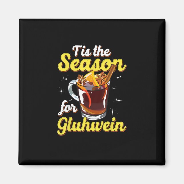 Dies ist die Jahreszeit für Gluhwein gezwitterte W Magnet (Vorne)