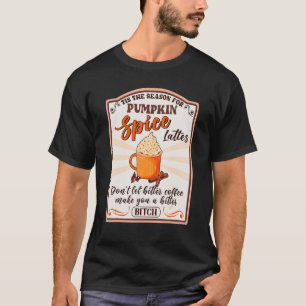 Dies ist die Jahreszeit für Pumpkin Gewürz Lattes T-Shirt