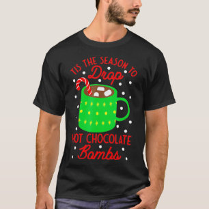 Dies ist die Jahreszeit, um heiße Schokoladenbombe T-Shirt