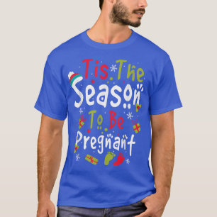 Dies ist die Jahreszeit, um schwangere Weihnachtsb T-Shirt