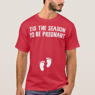 Dies ist die Jahreszeit, um schwangere Weihnachtsb T-Shirt