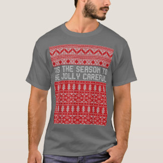 Dies ist die Jahreszeit, um vorsichtig zu sein1525 T-Shirt