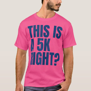 Dies ist ein 5K-Recht-Ultra-Lauf-Runner-Lustiger H T-Shirt