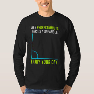 Dies ist ein 89°-Winkel für Perfektionslisten-Math T-Shirt