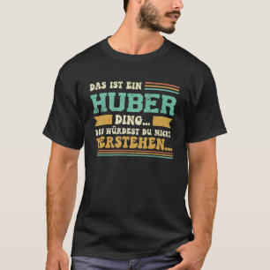 Dies ist ein Huber Ding - Sprichwort für Familie H T-Shirt