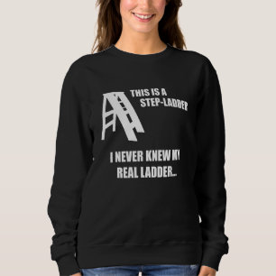 Dies ist ein StepLadder Funny Vater Joke Gag über Sweatshirt
