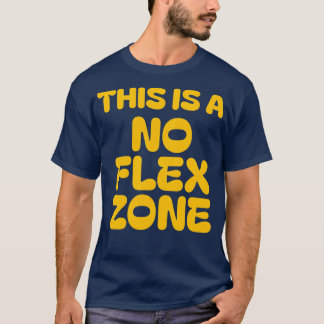 Dies ist eine Zone ohne Flex T-Shirt