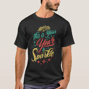 Dies ist Ihr Jahr, um Apparel Frohes neues Jahr zu T-Shirt