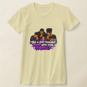 Dies ist Ihre Erinnerung, Beten Sie mit Ihrer Fami T-Shirt