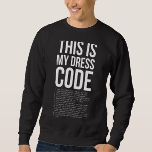 Dies ist mein Dresscode Coder Developer Computer N Sweatshirt