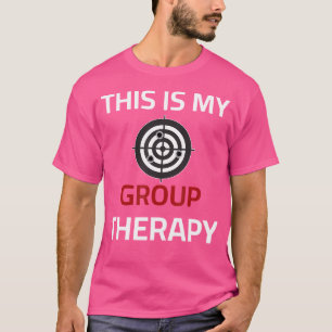 Dies ist mein Gruppen-Therapie-Schießstand T-Shirt