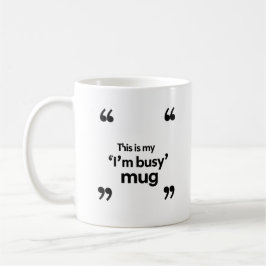 Dies ist mein 'Ich bin beschäftigt'-Becher – Büro- Kaffeetasse