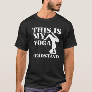 Dies ist mein Yoga-Kopfstand T-Shirt