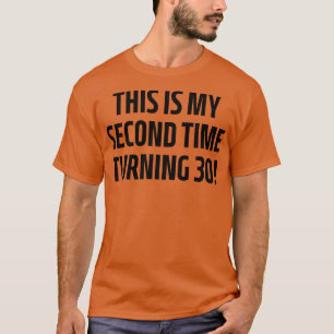Dies ist mein zweites Mal, dass ich 30 1 T-Shirt