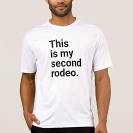 Dies ist mein zweites Rodeo, in schlichten weißen  T-Shirt