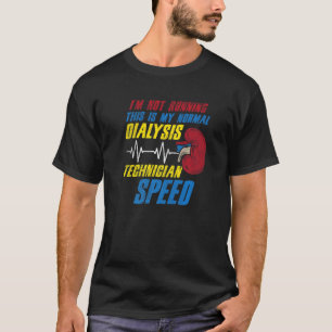 Dies ist meine normale Dialysetechnikgeschwindigke T-Shirt