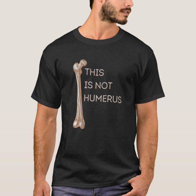 Dies ist nicht Humerus Anatomie Joke Femur Knochen T-Shirt (Vorderseite)
