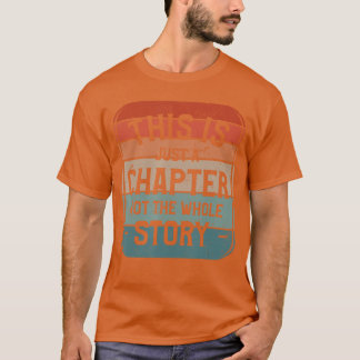 Dies ist nur ein Kapitel, nicht das ganze Story Bo T-Shirt