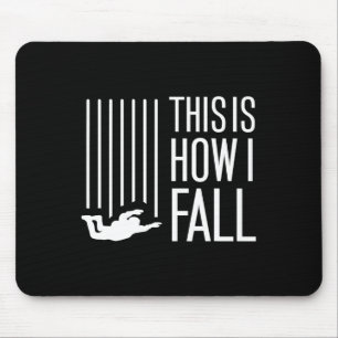 Dies ist, wie ich fallen Skydiver Free Fall Skydiv Mousepad